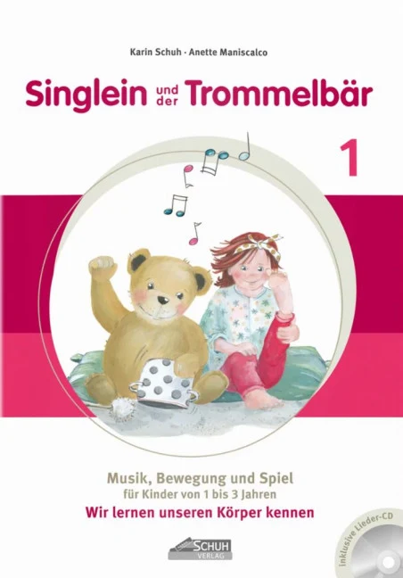 Singlein und der Trommelbär Wir lernen unseren Körper kennen Musik, Bewegung und Spiel für Kinder von 1 bis 3 Jahren