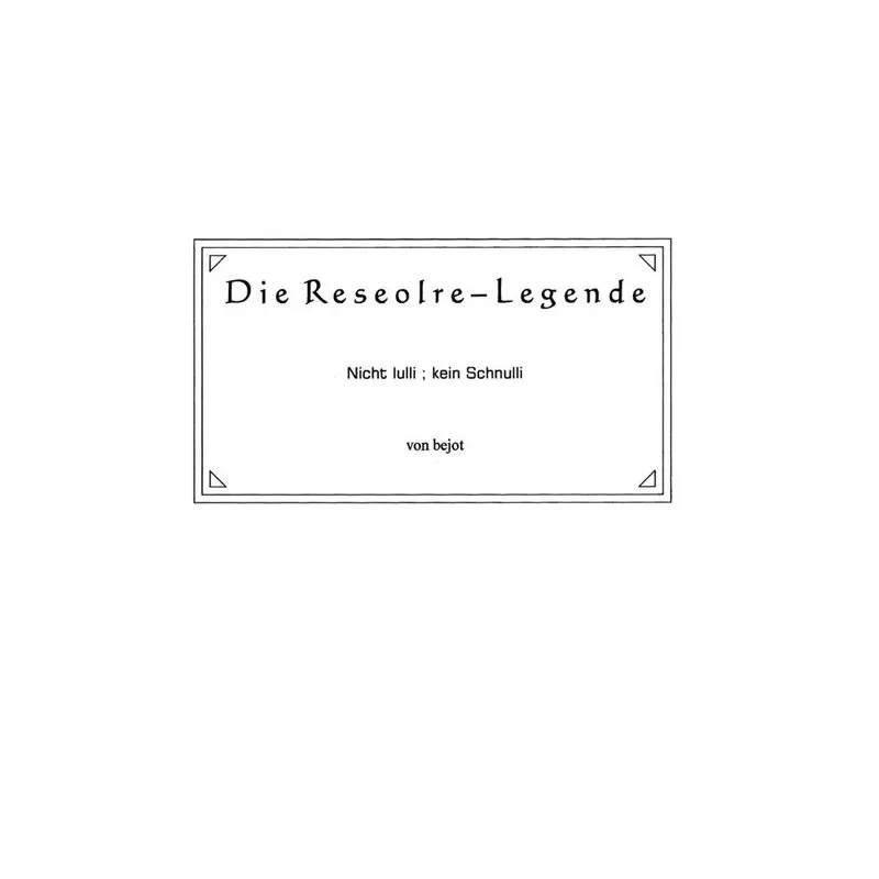 Die Reseolre-Legende