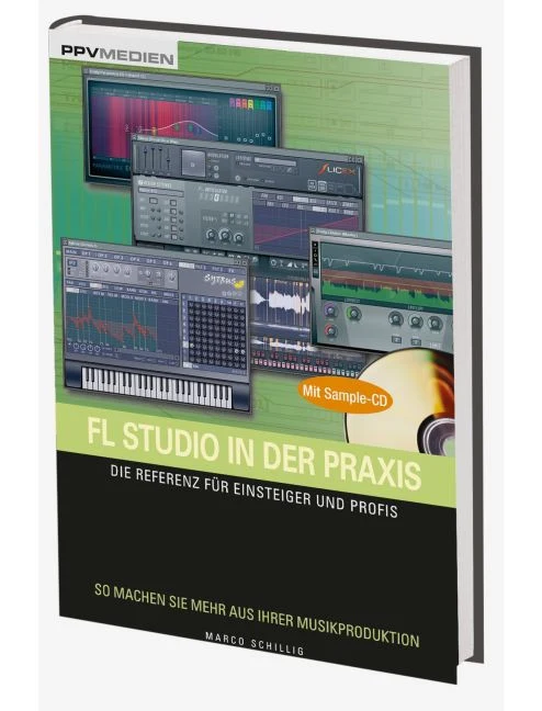 FL Studio in der Praxis Die Referenz für Einsteiger und Profis