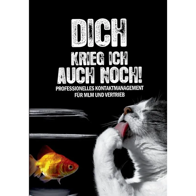 Dich krieg ich auch noch