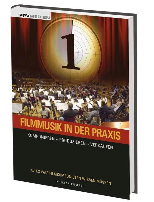 Filmmusik in der Praxis Komponieren - Produzieren - Verkaufen