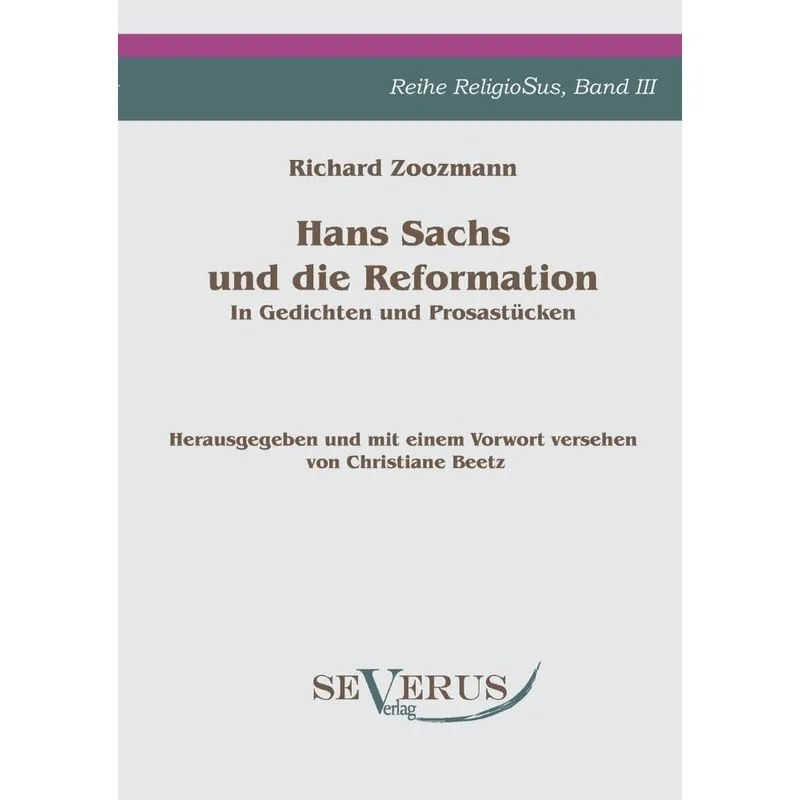 Hans Sachs Und Die Reformation - In Gedichten Und Prosastucken. Aus Fraktur Ubertragen.