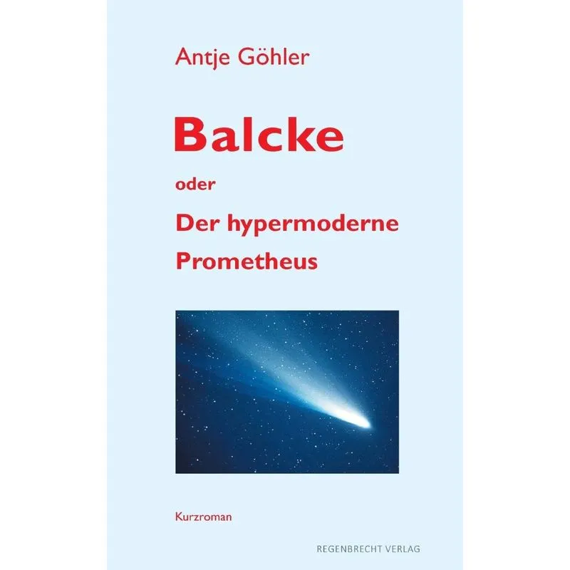 Balcke oder Der hypermoderne Prometheus
