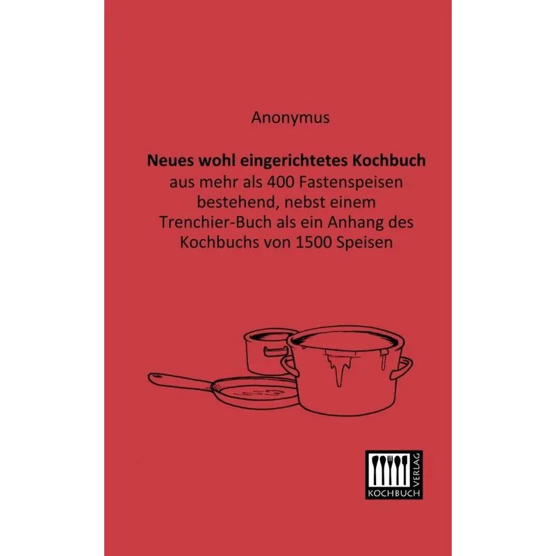 Neues Wohl Eingerichtetes Kochbuch