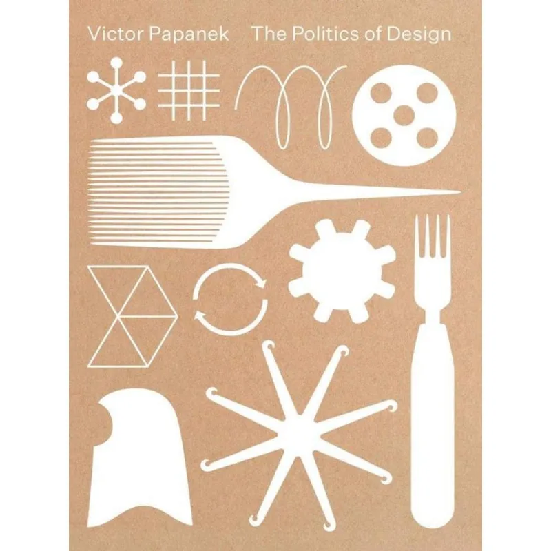 VICTOR PAPANEK - THE POLITICS OF DESIGN