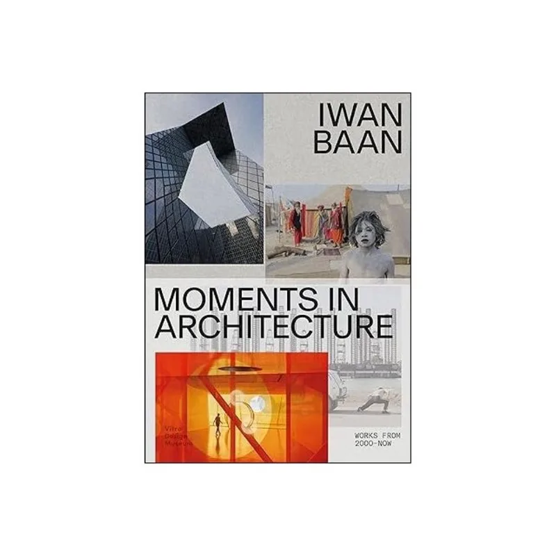 IWAN BAAN - MOMENTS IN ARCHITECTURE
