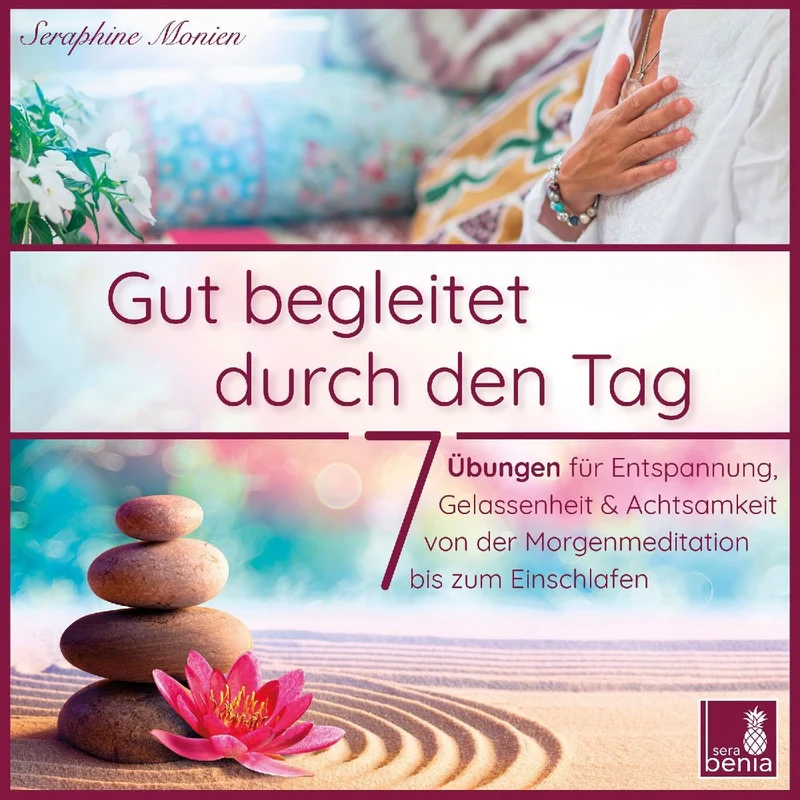 Gut begleitet durch den Tag | 7 kurze Meditationen (Morgen Meditation, Meditation Einschlafen, Gelassenheit lernen, Stress abbauen, Achtsamkeitsübung und mehr)