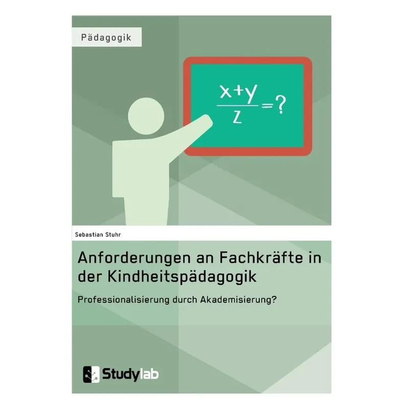 Anforderungen an Fachkräfte in der Kindheitspädagogik. Prof