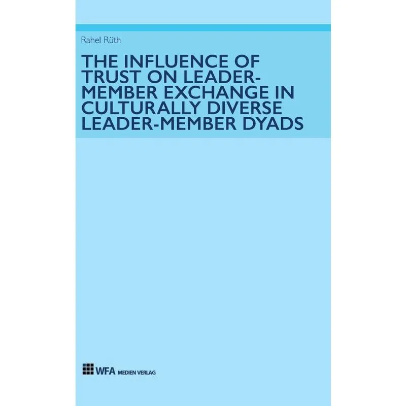 The Influence of Trust on Leader-Member Exchange in Culturally Diverse Leader-Member Dyads