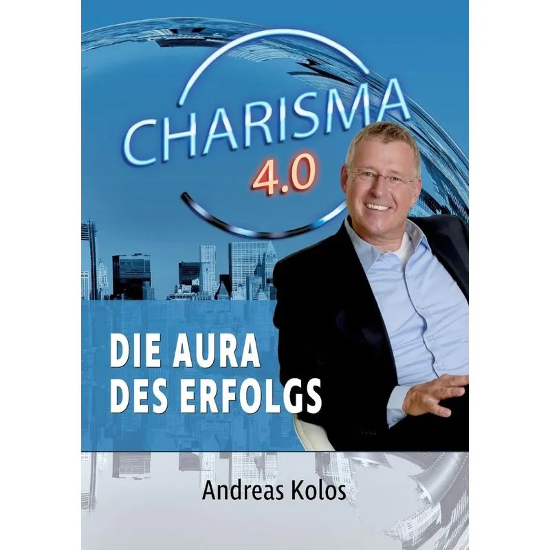 Charisma 4.0 Die Aura des Erfolgs