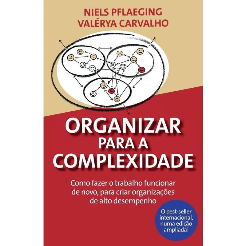 Livro Organizar para a Complexidade. Como fazer o trabalho funcionar de novo, para criar organizações de alto desempenho