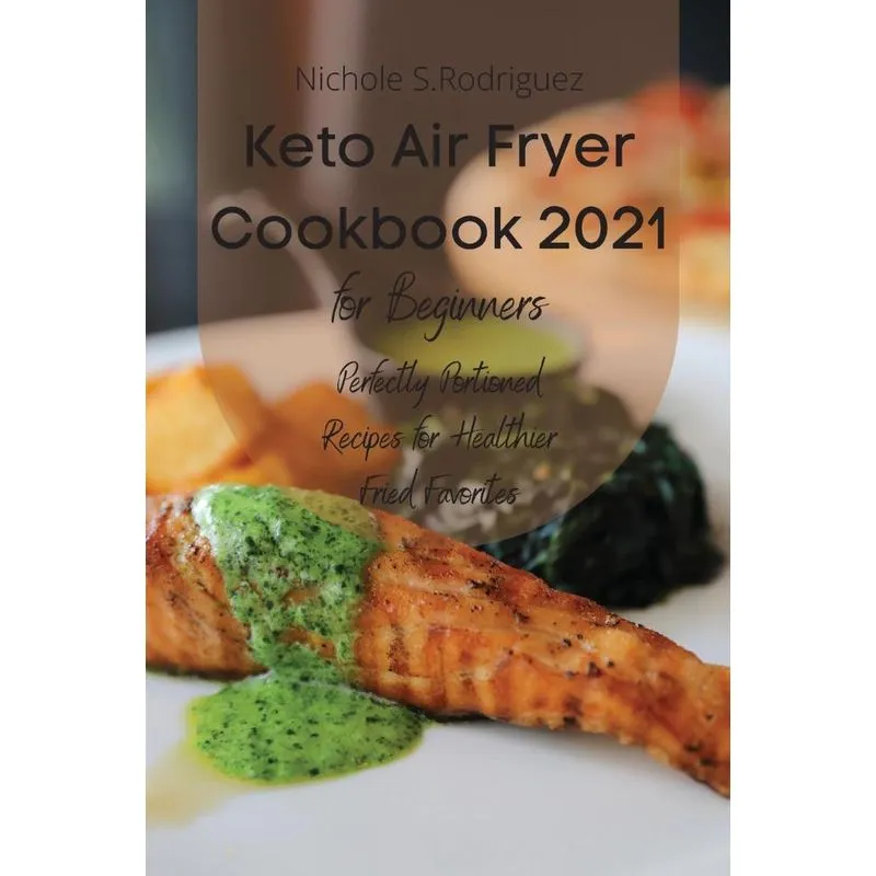 Keto Air Fryer Cookbook 2021 for Beginners