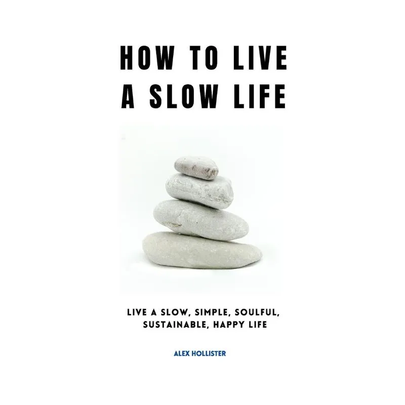 HOW TO LIVE A SLOW LIFE