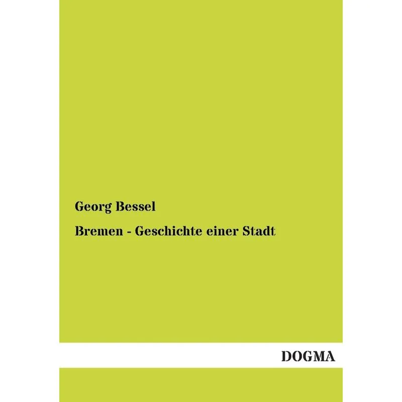 Bremen - Geschichte Einer Stadt
