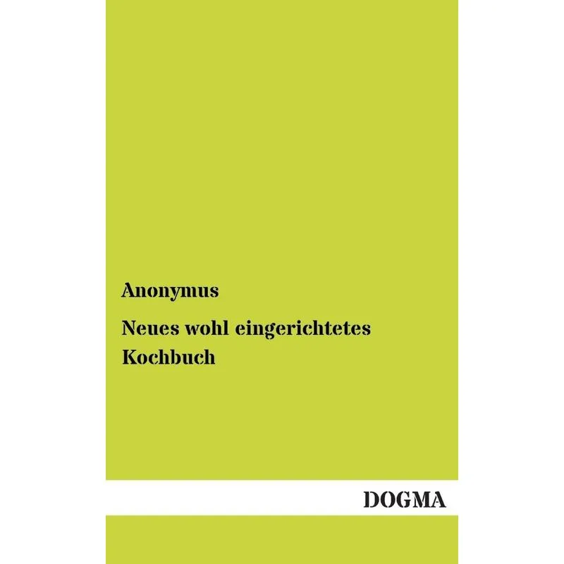 Neues wohl eingerichtetes Kochbuch