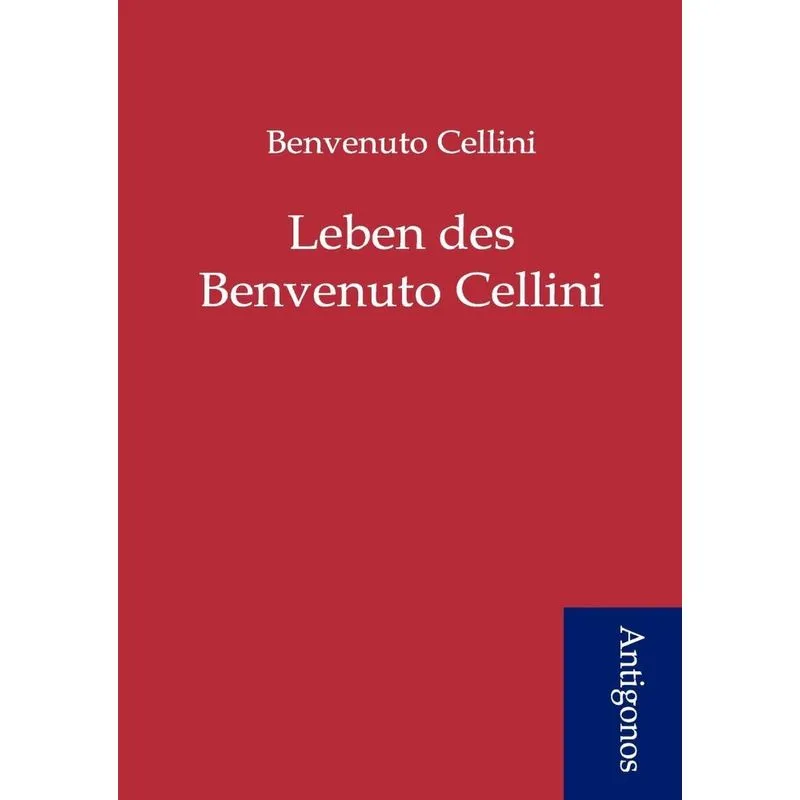 Leben des Benvenuto Cellini