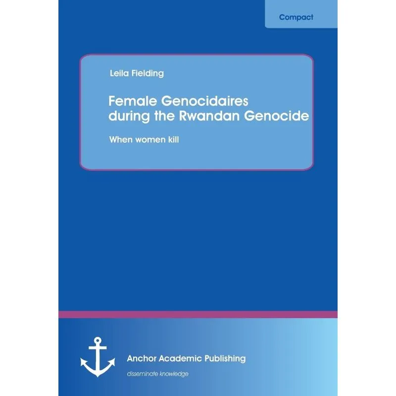 Female Genocidaires During the Rwandan Genocide