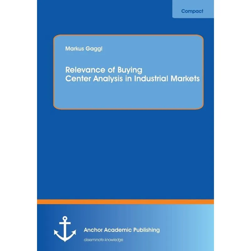 Relevance of Buying Center Analysis in Industrial Markets