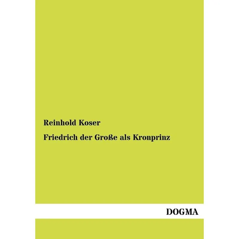 Friedrich Der Gro E ALS Kronprinz