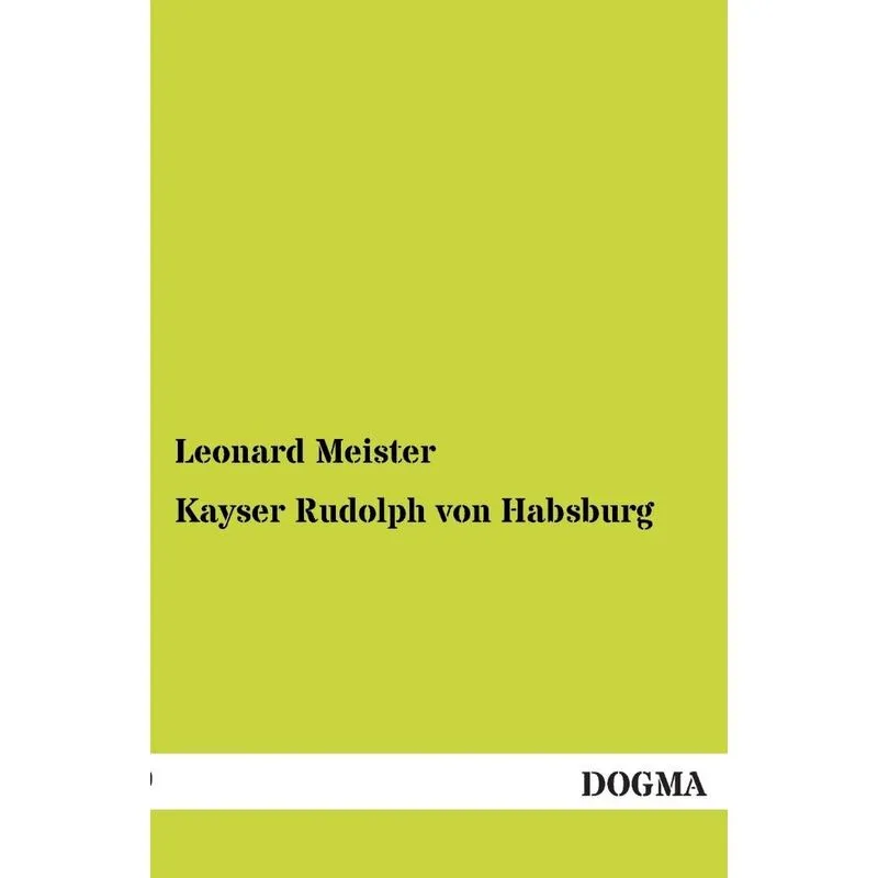 Kayser Rudolph von Habsburg