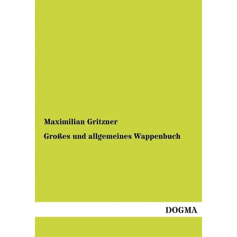 Grosses Und Allgemeines Wappenbuch
