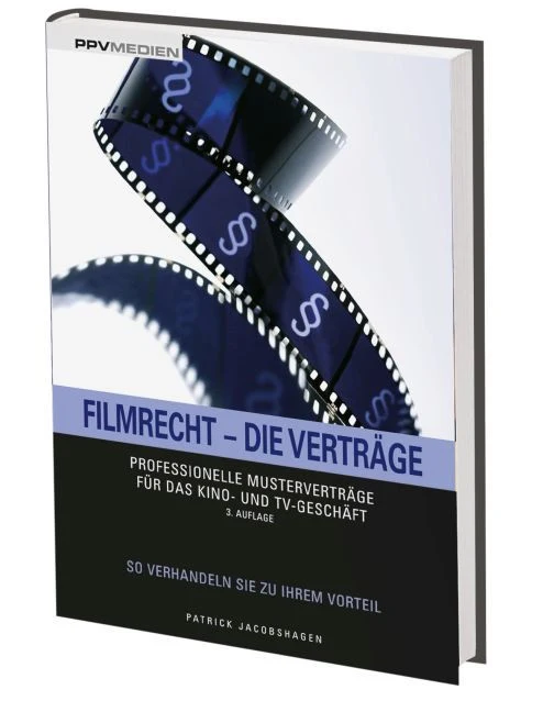 Filmrecht - die Verträge Professionelle Musterverträge für das Kino- und TV-Geschäft