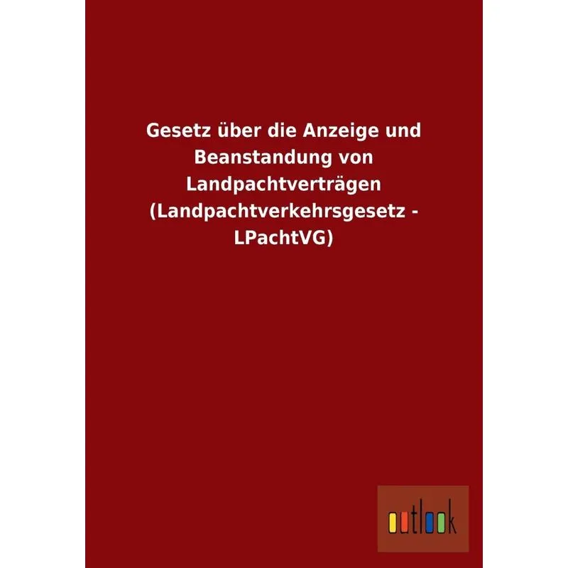 Gesetz Über Die Anzeige Und Beanstandung Von Landpachtvertr