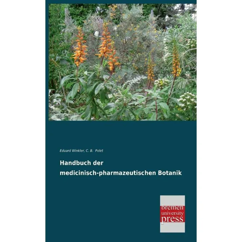 Handbuch Der Medicinisch-Pharmazeutischen Botanik