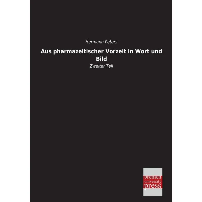 Aus Pharmazeitischer Vorzeit in Wort Und Bild