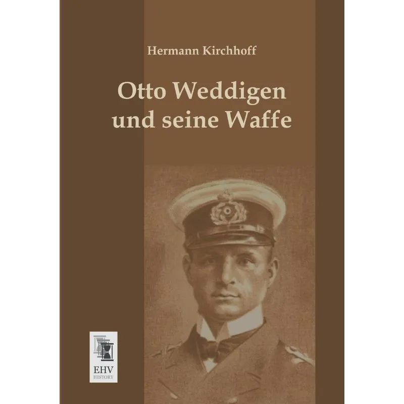 Otto Weddigen Und Seine Waffe