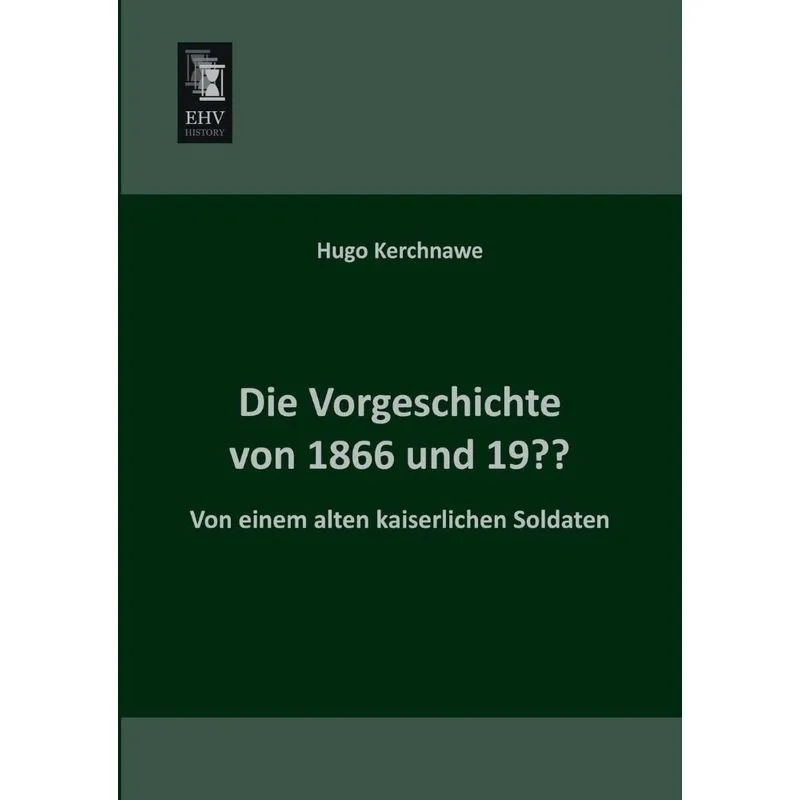 Die Vorgeschichte Von 1866 Und 19