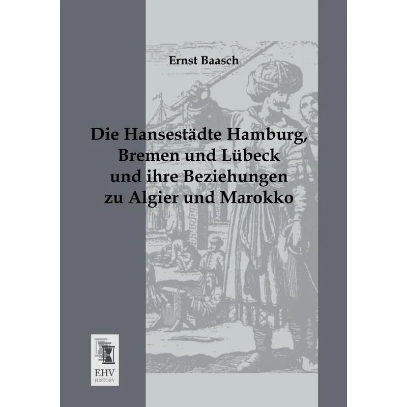 Die Hansestadte Hamburg, Bremen Und Lubeck Und Ihre Beziehu