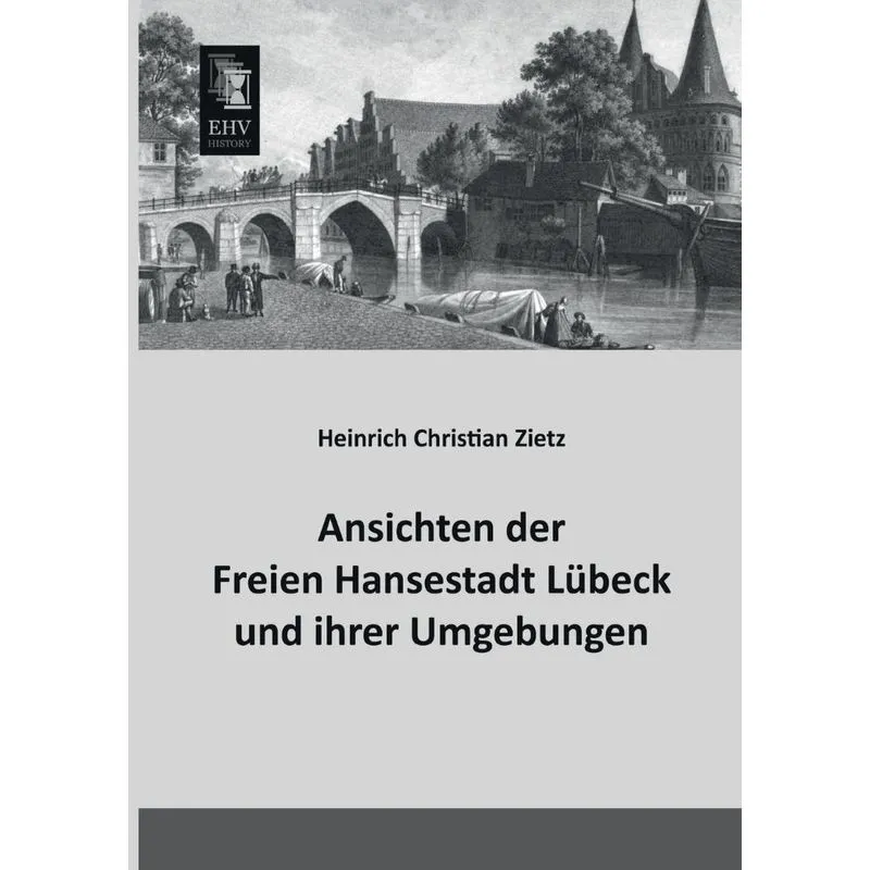 Ansichten Der Freien Hansestadt Lubeck Und Ihrer Umgebungen