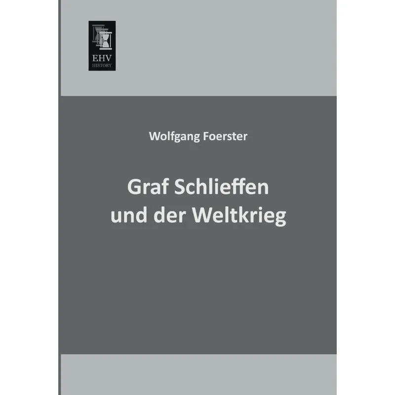 Graf Schlieffen Und Der Weltkrieg