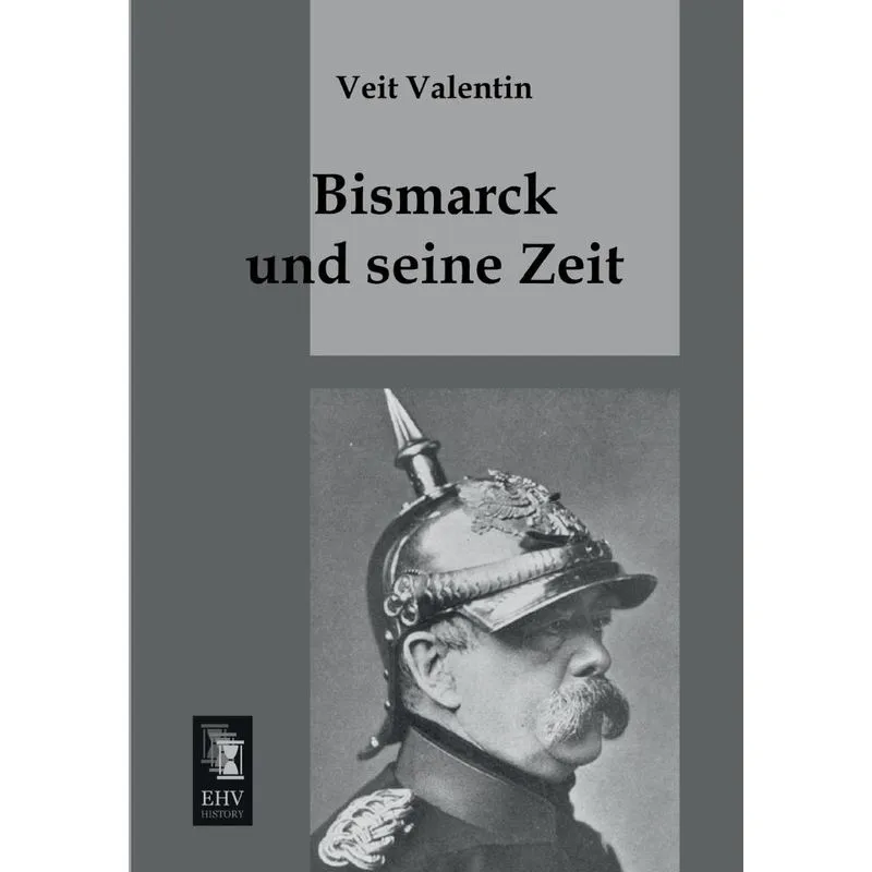 Bismarck Und Seine Zeit