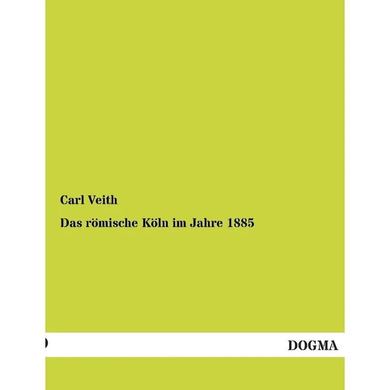 Das Romische Koln Im Jahre 1885