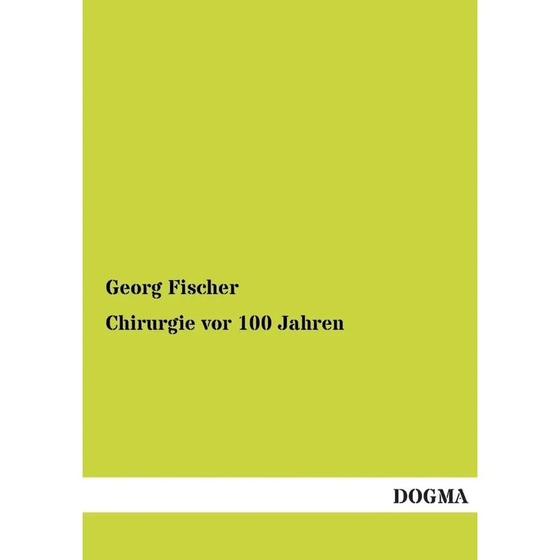 Chirurgie VOR 100 Jahren