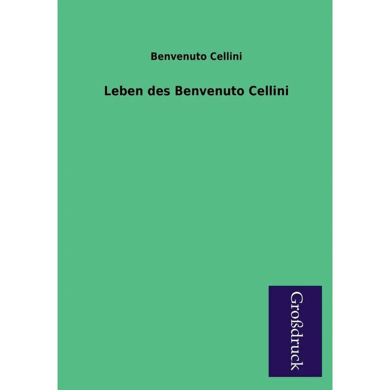 Leben Des Benvenuto Cellini