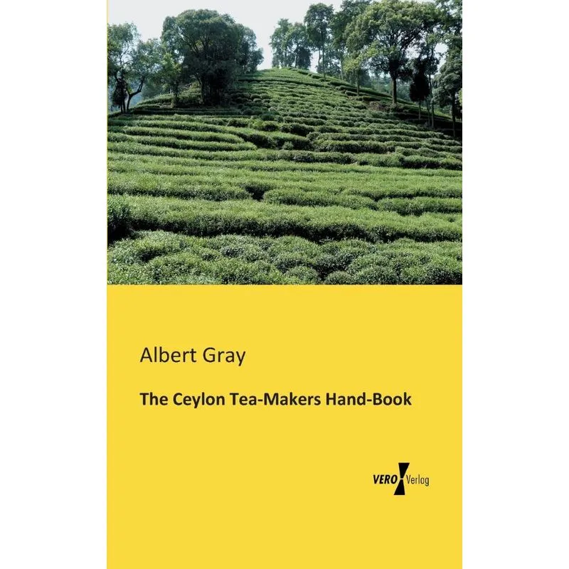 The Ceylon Tea-Makers Hand-Book