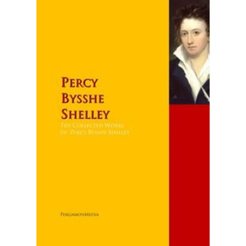 The Collected Works of Percy Bysshe Shelley