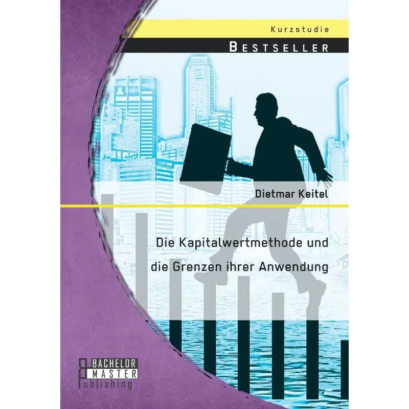 Die Kapitalwertmethode und die Grenzen ihrer Anwendung