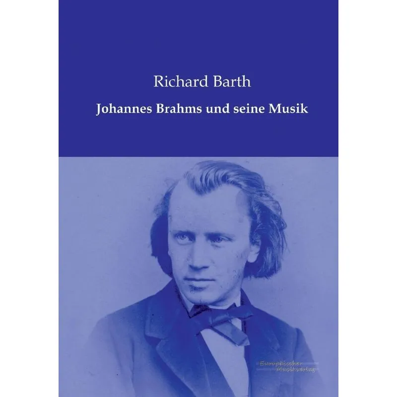 Johannes Brahms und seine Musik