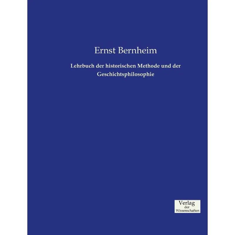 Lehrbuch der historischen Methode und der Geschichtsphiloso