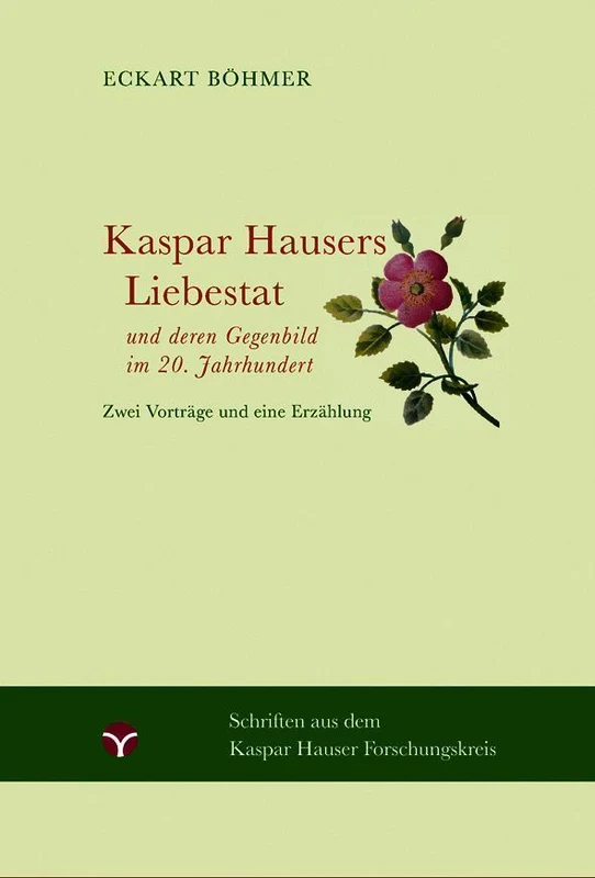 Kaspar Hausers Liebestat - und deren Gegenbild im 20. Jahrhundert