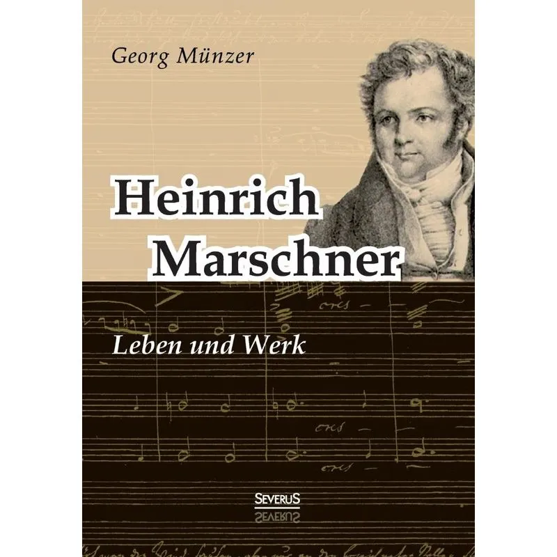 Heinrich Marschner. Leben und Werk