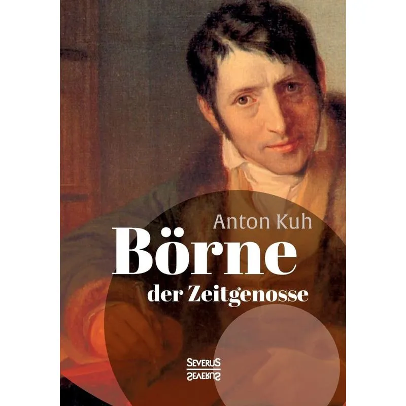 Börne, der Zeitgenosse. Ausgewählte Schriften
