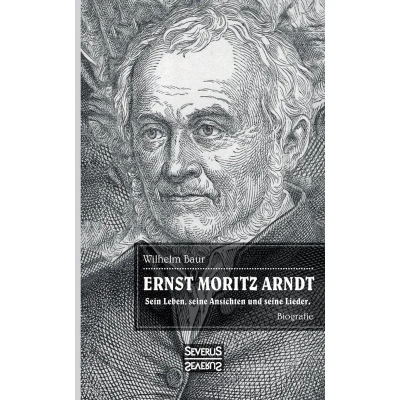 Ernst Moritz Arndt. Biographie.