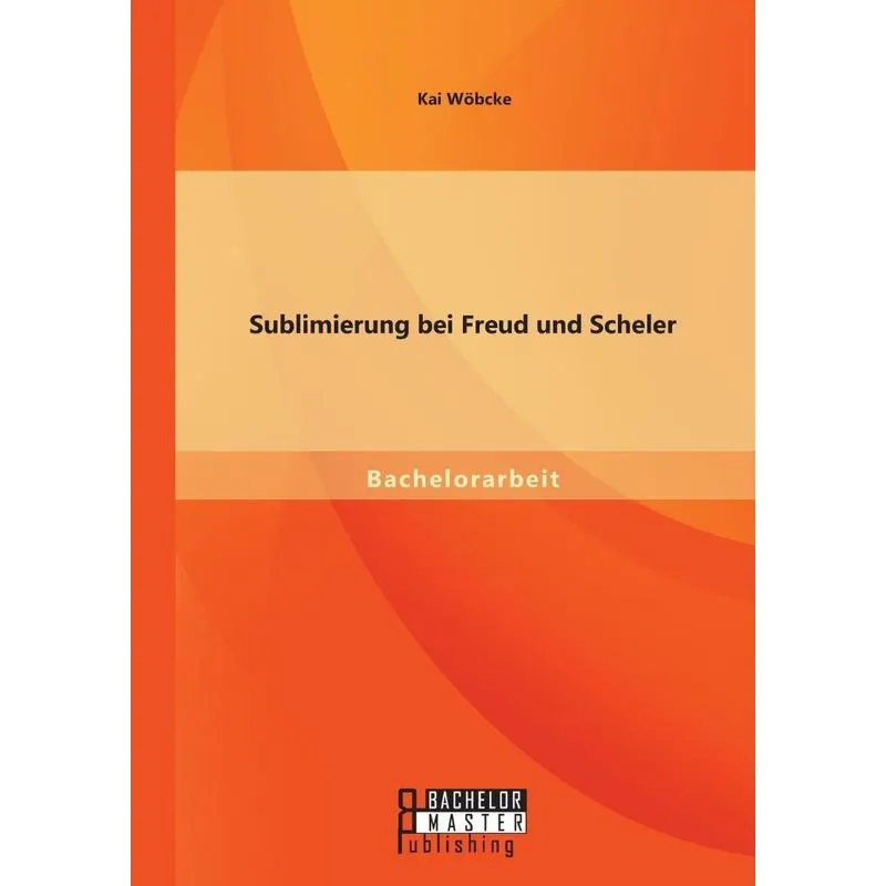 Sublimierung bei Freud und Scheler