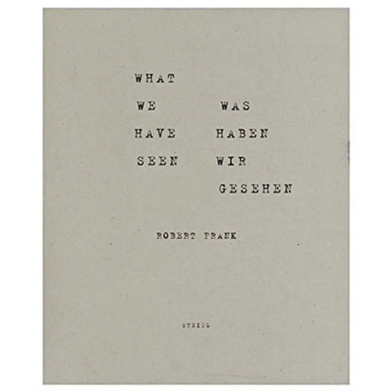 ROBERT FRANK - WHAT WE HAVE SEEN