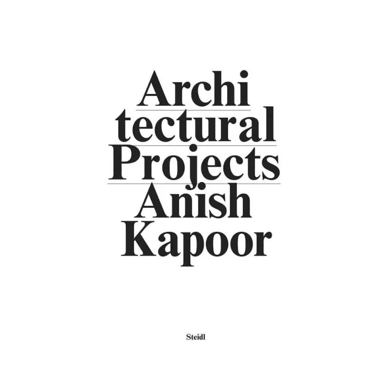 Anish kapoor: make new space. Architectural projects